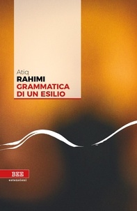 Atiq Rahimi et Ester Borgese - Grammatica di un esilio.