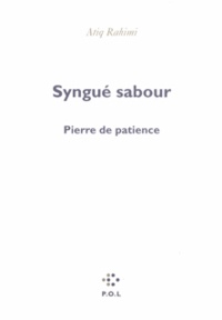 Atiq Rahimi - Syngué Sabour - Pierre de patience.