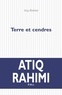Atiq Rahimi - Terre et cendres.