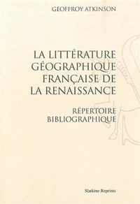 La littérature géographique française de la Renaissance
