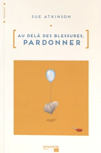 Au-delà des blessures, pardonner