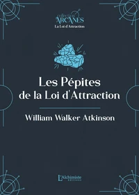 Les pépites de la Loi d'Attraction (Nouvelle traduction - texte intégral)