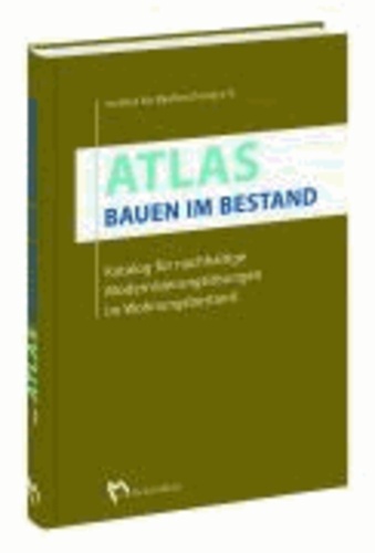 Atlas - Bauen im Bestand - Katalog für nachhaltige Modernsierungslösungen im Wohnungsbaubestand.