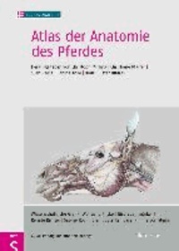 Atlas der Anatomie des Pferdes - herausgeben von Christoph Mülling, Christiane Pfarrer, Sven Reese, Sabine Kölle, Klaus-Dieter Budras.