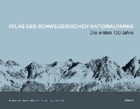 Atlas des Schweizerischen Nationalparks - Die ersten 100 Jahre.