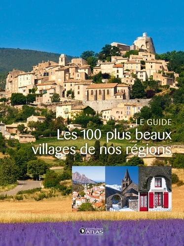  Atlas - Les 100 plus beaux villages de nos régions.