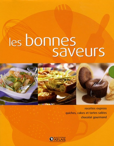  Atlas - Les bonnes saveurs Coffret en 3 volumes : Recettes express ; Quiches, cakes et tartes salées ; Chocolat gourmand.