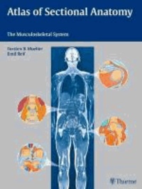 Atlas of Sectional Anatomy - The Musculoskeletal System.