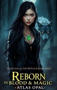 Télécharger des ebooks pour iphone gratuitement Reborn in Blood & Magic (Book One in the Witch & Wolf Series)