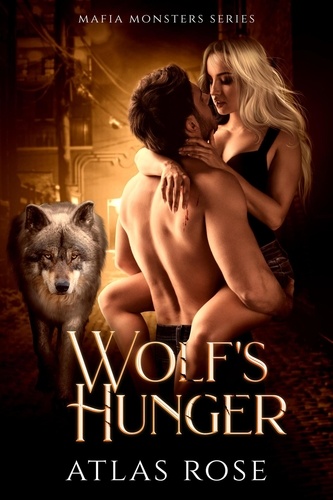  Atlas Rose - Wolf's Hunger - Mafia Monster Series, #5.