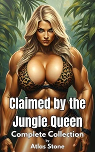 Claimed by the Jungle Queen Complete Collection