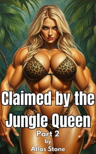 Claimed by the Jungle Queen Part 2