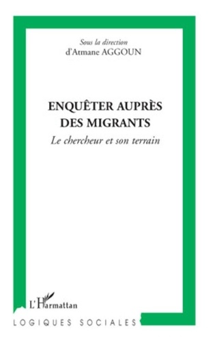 Atmane Aggouin - Enquêter auprès des migrants - Le chercheur et son terrain.