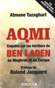 Atmane Tazaghart - AQMI, enquête sur les héritiers de Ben Laden au Maghreb et en Europe.