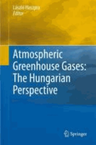László Haszpra - Atmospheric Greenhouse Gases: The Hungarian Perspective.