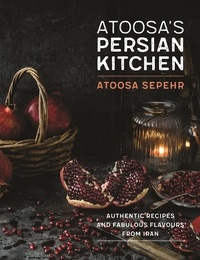 Atoosa Sepehr - From a Persian Kitchen - Authentic recipes and fabulous flavours from Iran.