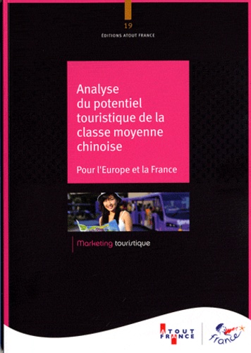  Atout France - Analyse du potentiel touristique de la classe moyenne chinoise.