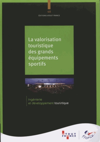  Atout France - La valorisation touristique des grands équipements sportifs.