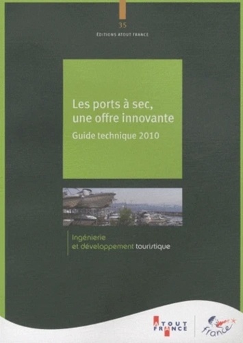 Atout France - Les ports à sec, une offre innovante - Guide technique 2010.