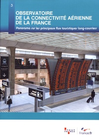  Atout France - Observatoire de la connectivité aérienne de la France - Panorama sur les principaux flux touristiques long-courriers.