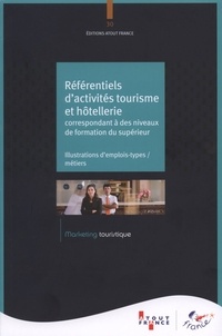 Atout France - Référentiels d'activités tourisme et hôtellerie correspondant à des niveaux de formation du supérieur - Illustrations d'emplois-types / métiers.