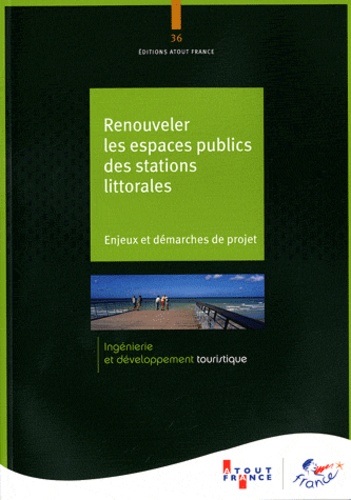  Atout France - Renouveler les espaces publics des stations littorales - Enjeux et démarches de projet.