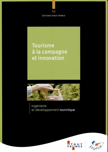  Atout France - Tourisme à la campagne et innovation.
