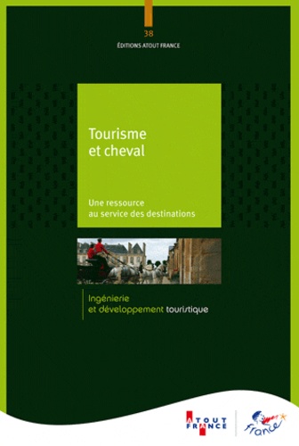  Atout France - Tourisme et cheval - Une ressource au service des destinations.