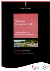  Atout France - Valoriser la nature en ville - Vecteur de bien-être et d'innovation touristique.
