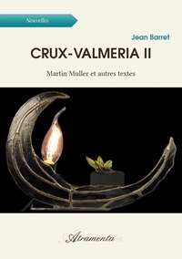 Jean Barret - Crux-Valmeria II - Martin Muller et autres textes.