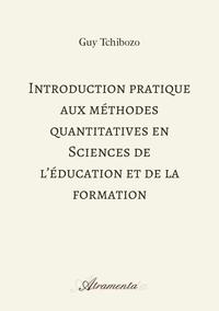 Guy Tchibozo - Introduction pratique aux méthodes quantitatives en sciences de l'éducation et de la formation.
