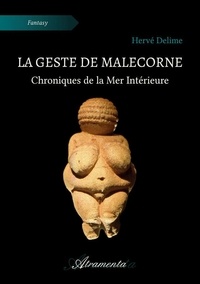Hervé Delime - La Geste de Malecorne - Chroniques de la Mer Intérieure.