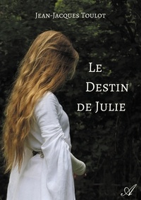 Jean-Jacques Toulot - Le destin de Julie.