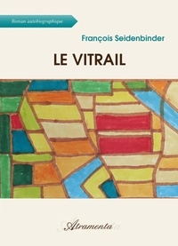 F. Seidenbinder - Le vitrail.