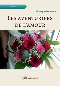 Monique Lecomte - Les aventuriers de l'amour.