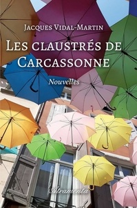 Jacques Vidal-martin - Les claustrés de Carcassonne.