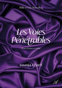 Lounja Charif - Les voies pénétrables - Entre fiction et réalité.