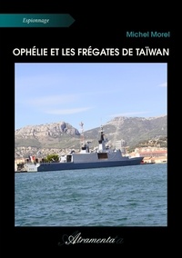 Michel Morel - Ophélie et les frégates de Taïwan.