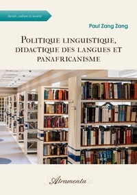 Paul Zang Zang - Politique linguistique, didactique des langues et panafricanisme - Hommage au professeur Jean Tabi Manga.