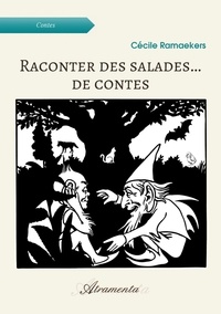 Cécile Ramaekers - Raconter des salades... de contes.
