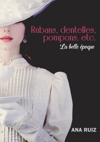 Ana Ruiz - Rubans, dentelles, pompons, etc..