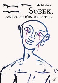 Michto Rex - Sobek, confession d'un meurtrier.