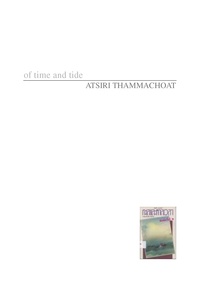 ATSIRI THAMMACHOAT - Of time and tide - A Thai novel.