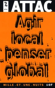 Agir Local, Penser Global. Les Citoyens Face A La Mondialisation