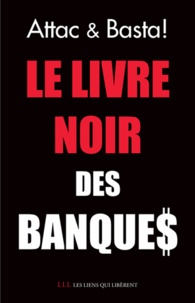  ATTAC France et  Basta! - Le livre noir des banques.