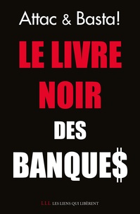  ATTAC France et  Basta! - Le livre noir des banques.