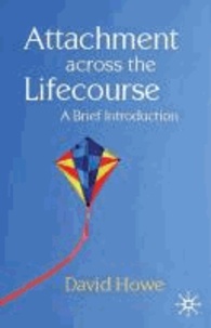 Attachment Across the Lifecourse - A Brief Introduction.