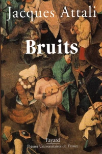 Bruits. Essai Sur L'Economie Politique De La Musique