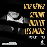 Vos Rêves seront bientôt les miens