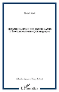 Le syndicalisme des enseignants d'éducation physique 1945-1981